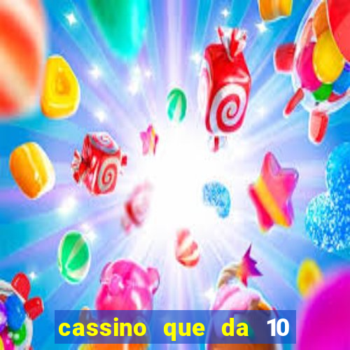 cassino que da 10 reais no cadastro